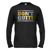 Лонгслив don`t quit (do it)